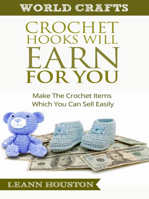 Title details for Crochet Hooks Will Earn For You by Leann Houston - Available